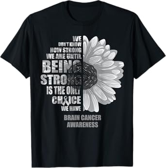 Brain Cancer Being Strong Is The Only Choice Shirt T-Shirt