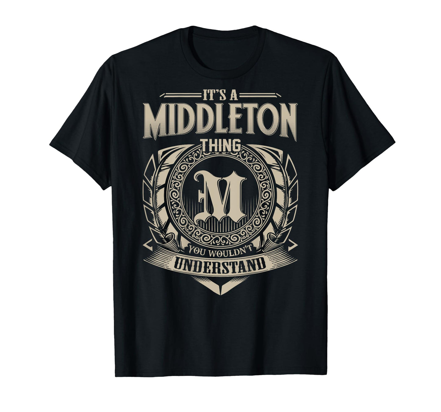 It's A MIDDLETON Thing You Wouldn't Understand Family Name T-Shirt