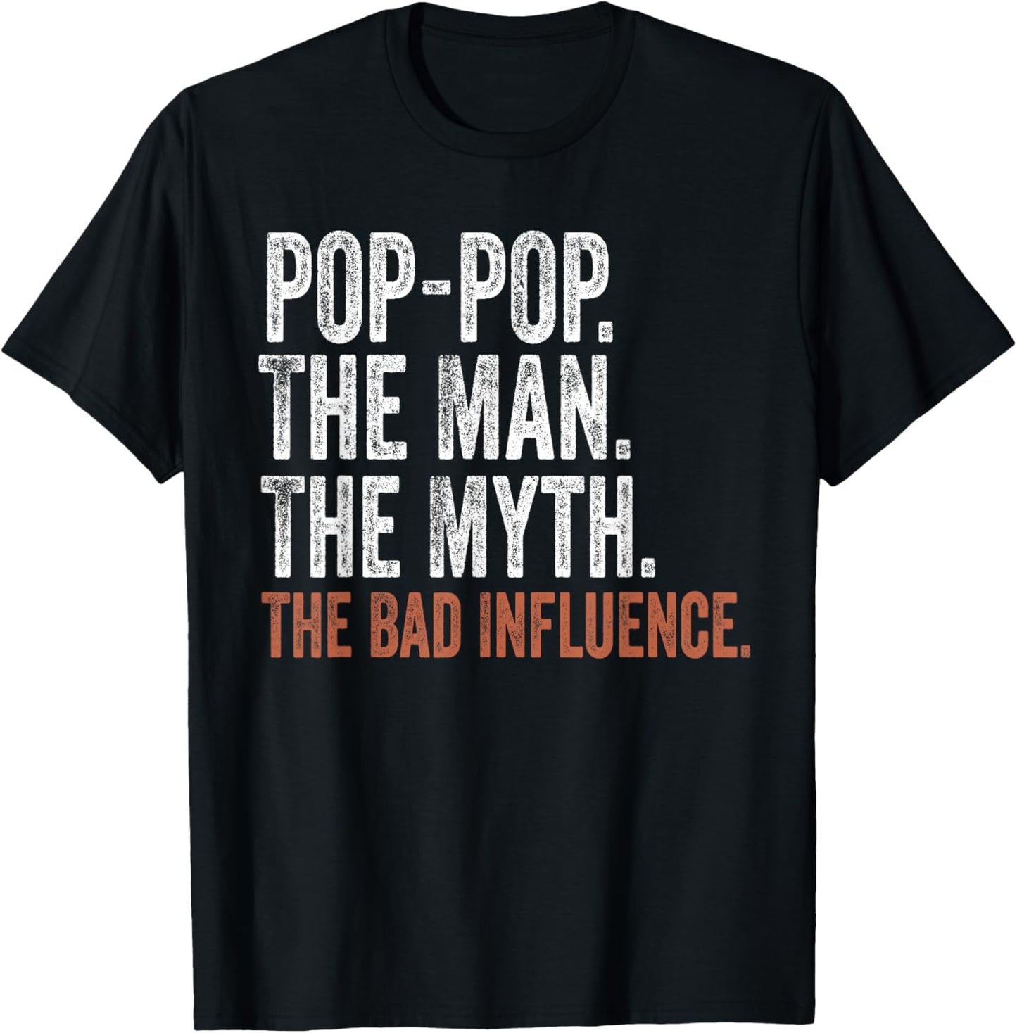 Pop-Pop The Man The Myth The Bad Influence Father's Day T-Shirt