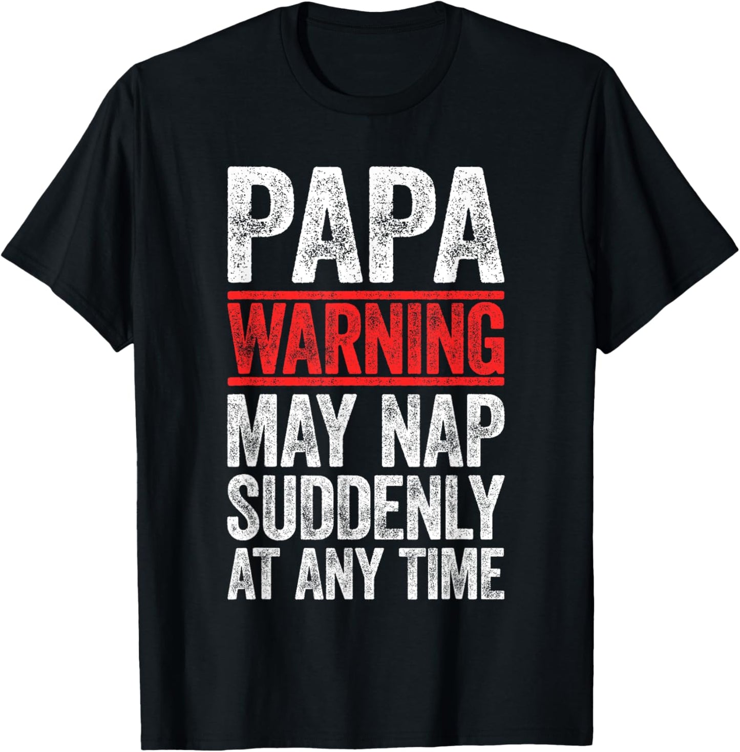 Papa Warning May Nap Suddenly At Any Time Shirt Men Grandpa T-Shirt