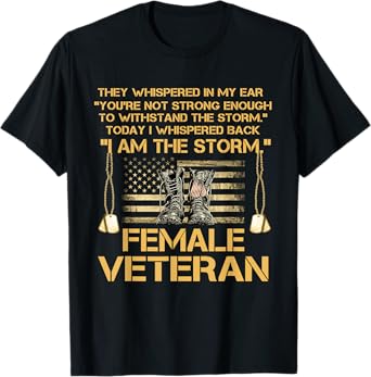 US Veterans Day Gift, US Female Veteran, I Am The Storm T-Shirt