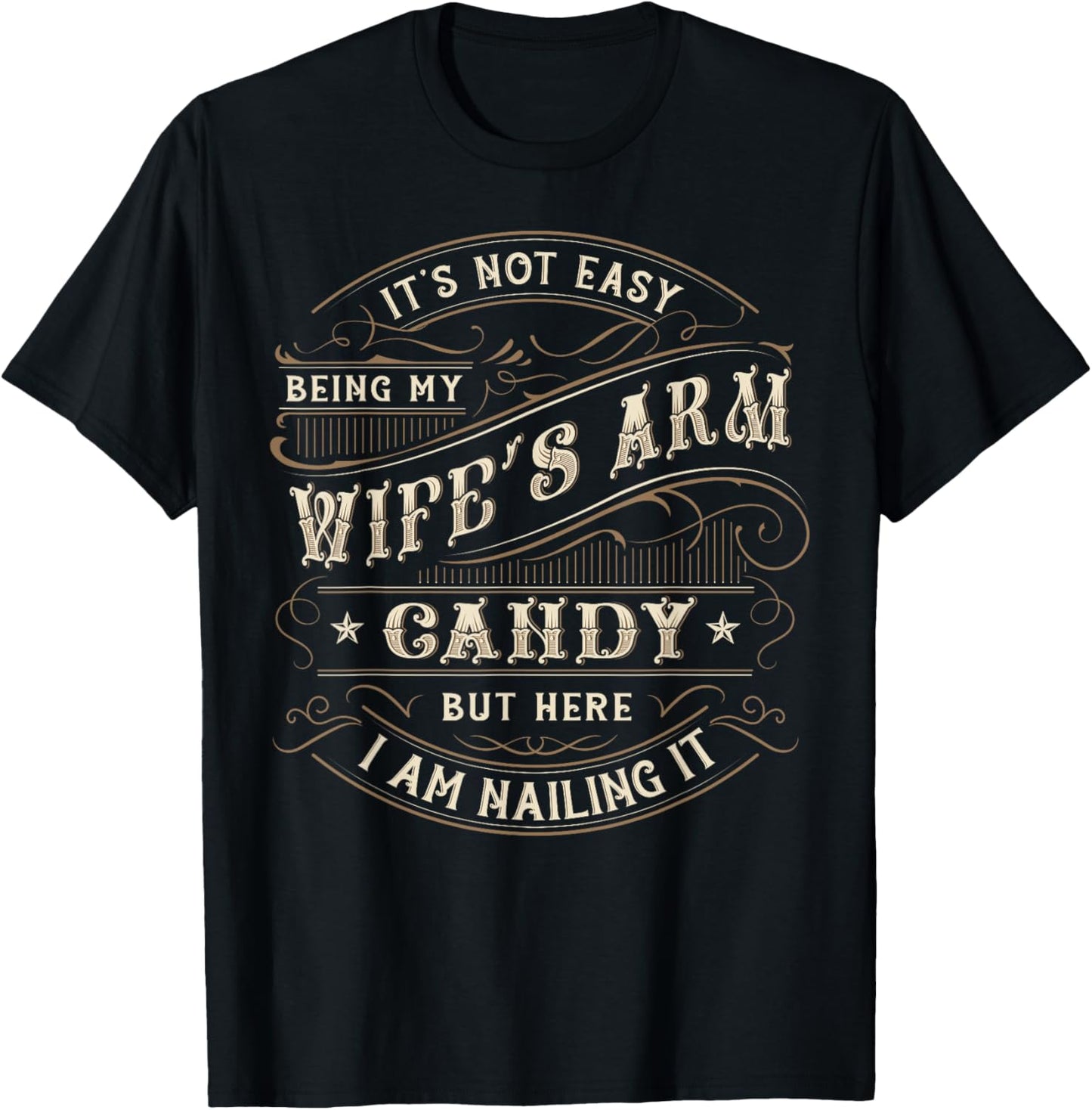 Its Not Easy Being My Wife's Arm Candy Shirt, Wife Arm Candy T-Shirt