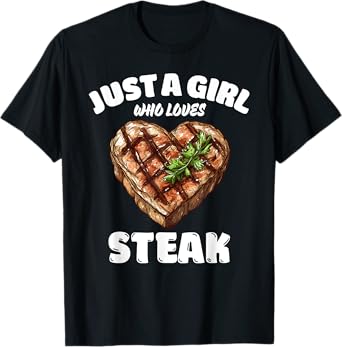 Just A Girl Who Loves Steak, Steak Lover T-Shirt