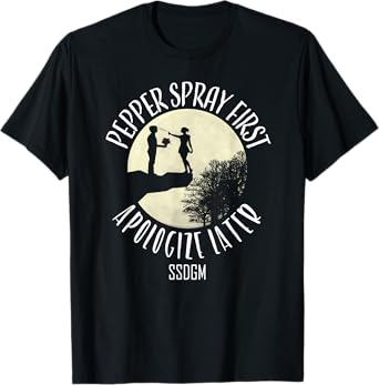 Pepper Spray First Apologize Later SSDGM T-Shirt T-Shirt