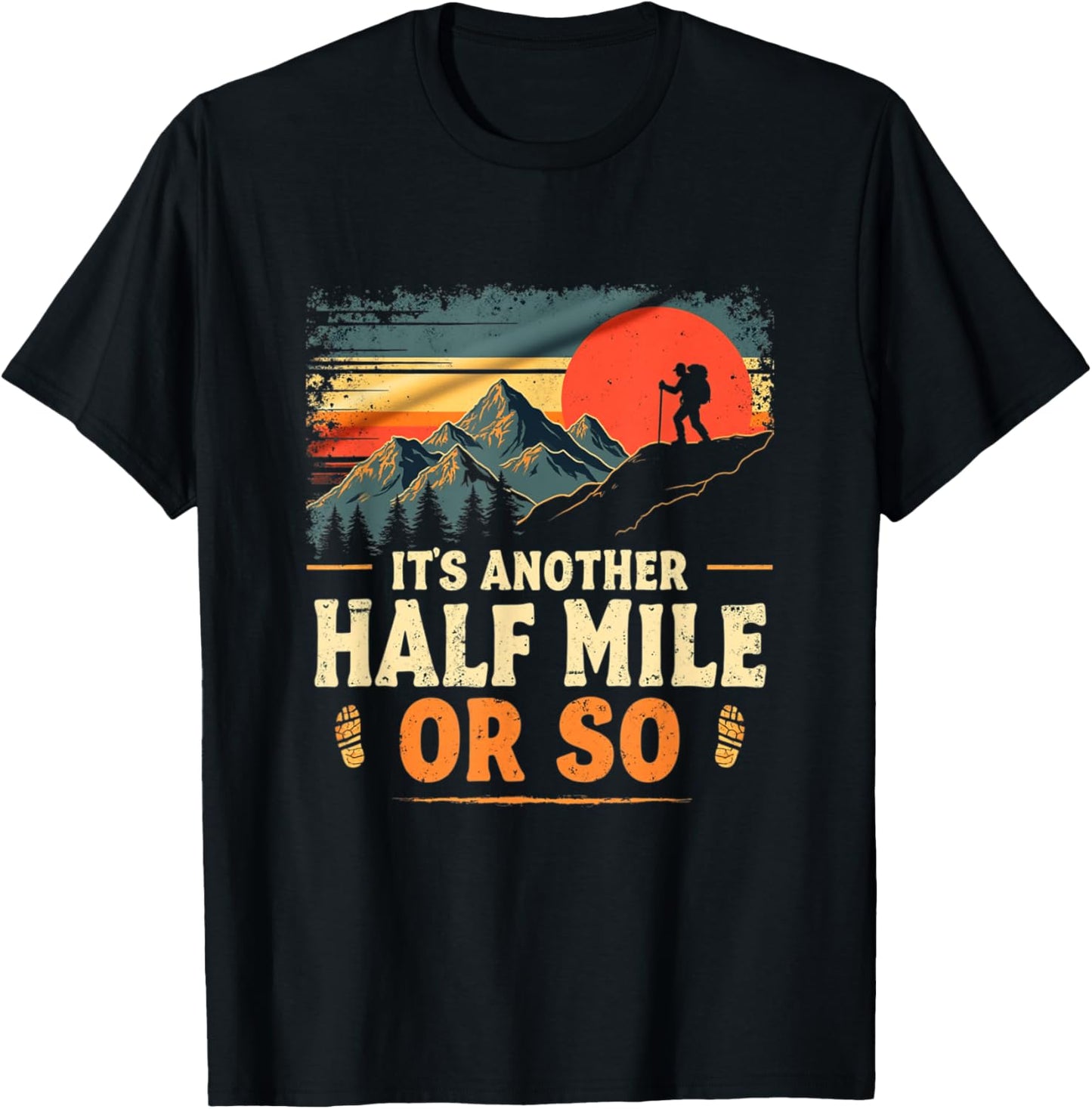 It's Another Half Mile Or So, Retro Vintage Hiking Adventure T-Shirt