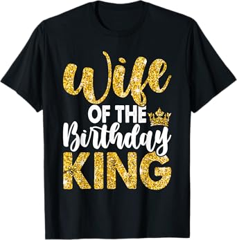Wife Of The Birthday King Boys Bday Party For Him T-Shirt