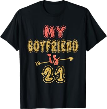 My Boyfriend Is 21 Years Old 21st Birthday Idea For Him T-Shirt
