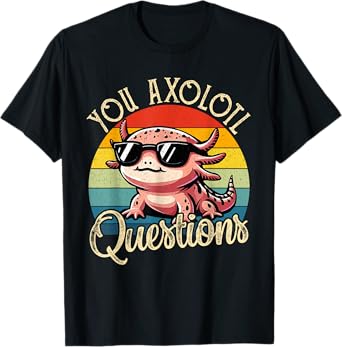 You Axolotl Questions Shirt for Kids Men Women Kawaii Anime T-Shirt