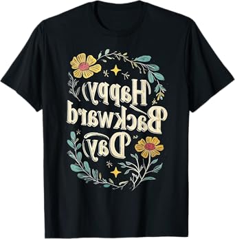 Happy National Backward Day Reverse Floral Text Backwards T-Shirt