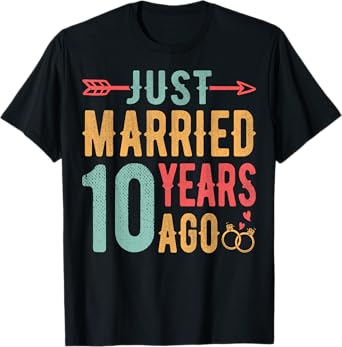 Just Married 10 Years Ago - 10th Wedding Anniversary Couple T-Shirt