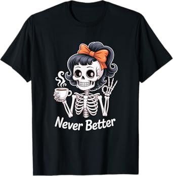 Messy Bun Coffee Never Better Skeleton Women T-Shirt