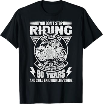 Don't Stop Riding When You Get Old Motorcycle 80th Birthday T-Shirt