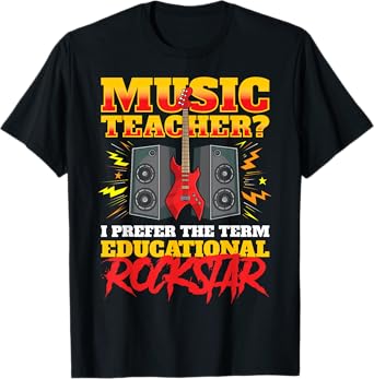 Music Teacher I Prefer The Term Educational Rockstar T-Shirt for Men Women Kids