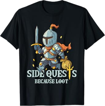 Side Quests Because Loot | RPG Gamer | Board & Video Gamer T-Shirt