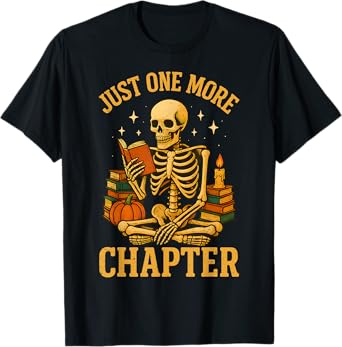 Just One More Chapter Skeleton Reader Reading Book Lover T-Shirt