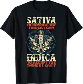 Sativa To Change The Things I Can Indica Cannabis Weed Leaf T-Shirt