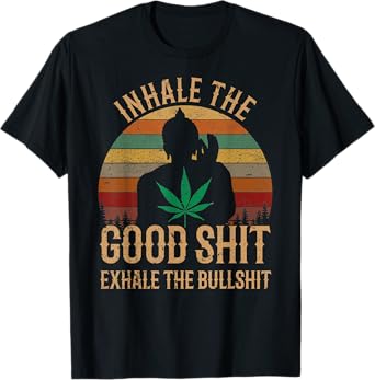 Inhale Good Shit Exhales Bullshit Weed Retro Cannabis Funny T-Shirt