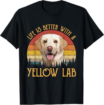 Life Is Better With A Yellow Lab Dog Labrador Retriever Men Women Girls Kids T-Shirt