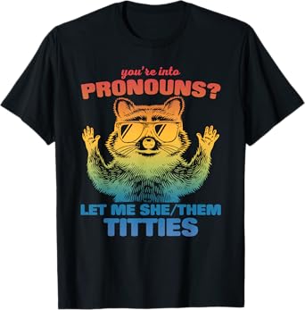 You're Into Pronouns? Let Me She/Them Titties T-Shirt