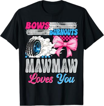 Burnouts or Bows Mawmaw Loves You Gender Reveal Party T-Shirt