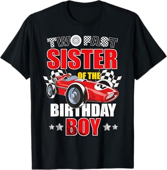 Two Fast Birthday Racing Car Sister Of The Birthday Boy T-Shirt