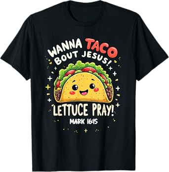Wanna Taco Bout Jesus Lettuce Pray Cute Christian Pun T-Shirt