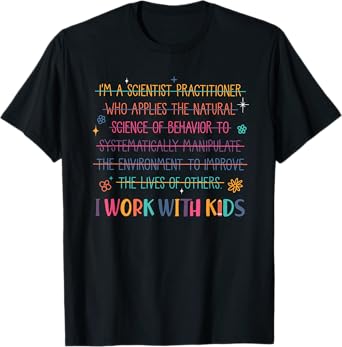 Sped Teacher I Work With Kids Behavior Specialist ABA T-Shirt