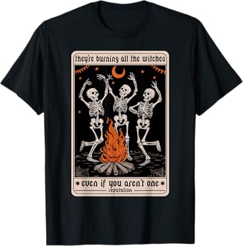 They're Burning All The Witches Even If You Arent One Card T-Shirt
