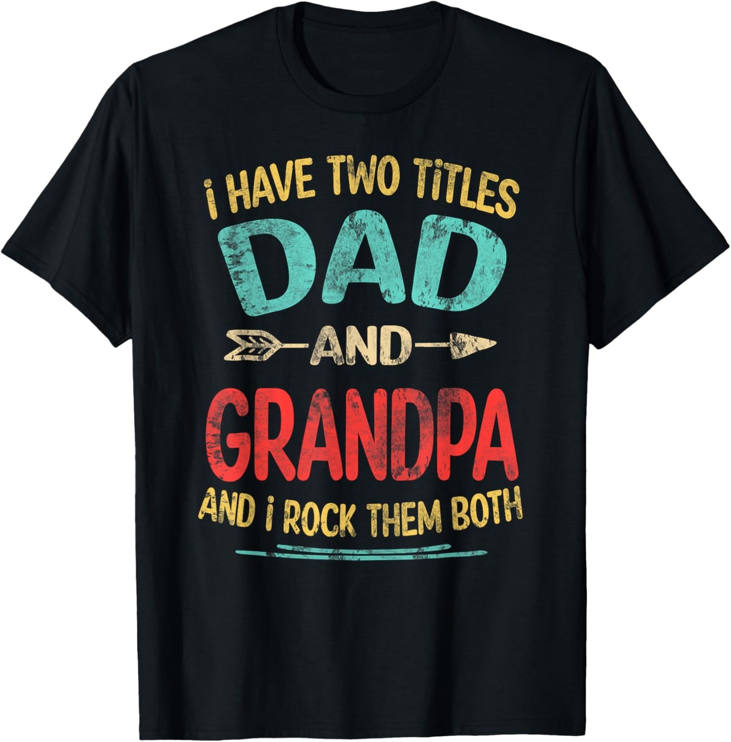 I Have Two Titles Dad And Grandpa Father's Day Grandpa Gift T-Shirt