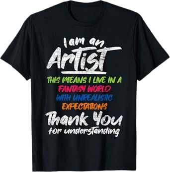 I Am An Artist T-Shirt