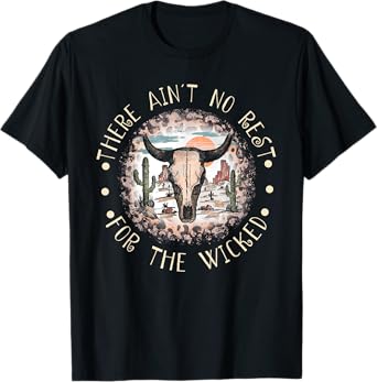 There Ain't No-Rest For The Wickeds Cactus and Bull-Skull T-Shirt