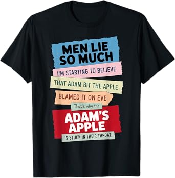 Men Lie So Much I'm Starting To Believe That Adam Bit T-Shirt