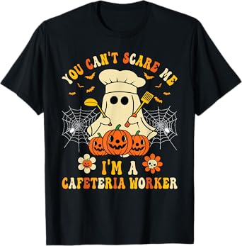 You Can't Scare Me I'm A School Cafeteria Worker Halloween T-Shirt