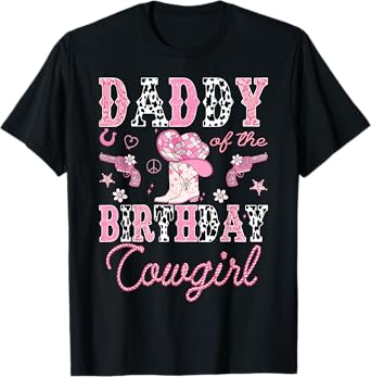 Daddy Of The Birthday CowGirl Rodeo Pink Boots Disco T-Shirt