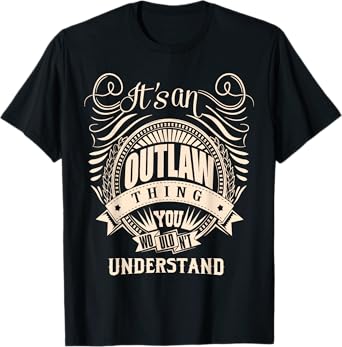 It's an OUTLAW Thing You Wouldn't Understand Gifts T-Shirt