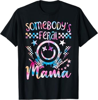 Mom Mother's Day Somebody's Feral Mama Funny Tie Dye T-Shirt
