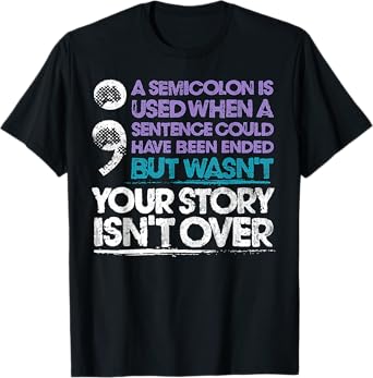 Your Story Isn't Over A Semicolon Is Used T-Shirt