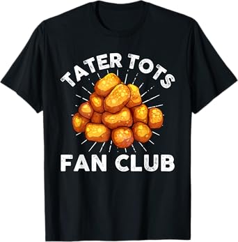 Cute Tater Tots Design For Men Women Kids Tater Tot Lover T-Shirt