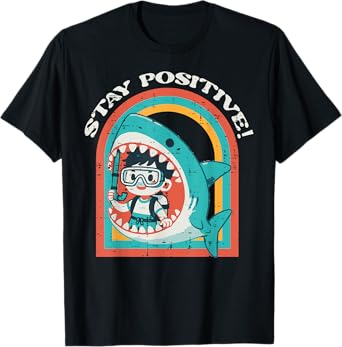 Stay Positive Shark Eating Boy Funny Saying Humor Men Women T-Shirt