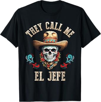 They Call Me El Jefe Funny Mexican Skull Cinco De Mayo T-Shirt