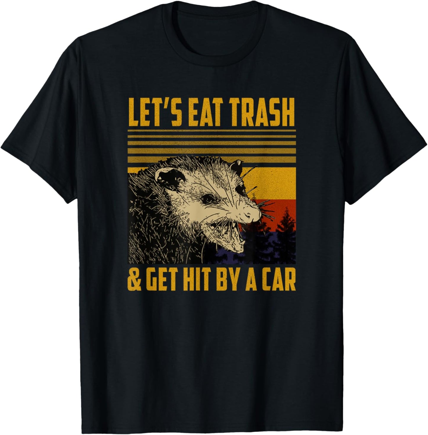 Let's Eat Trash and Get Hit by a Car Funny Opossum T-Shirt