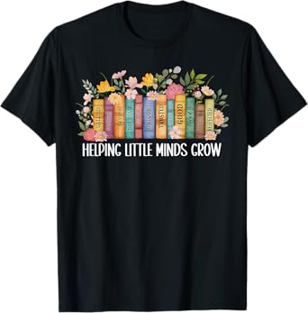 Teacher Helping Little Minds Grow Back To School First Day T-Shirt