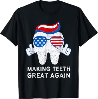 Making Teeth Great Again 4th Of July America USA T-Shirt