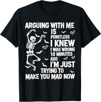 Skeleton Arguing With Me Is Pointless I Knew I Was Wrong T-Shirt
