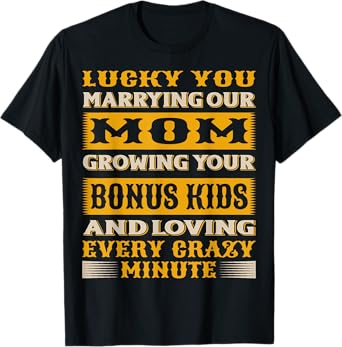 LUCKY YOU MARRYING OUR MOM BONUS KIDS FAMILY APPRECIATION T-Shirt
