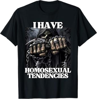 I Have Homosexual Tendencies Funny Edgy Hard Skeleton Meme T-Shirt