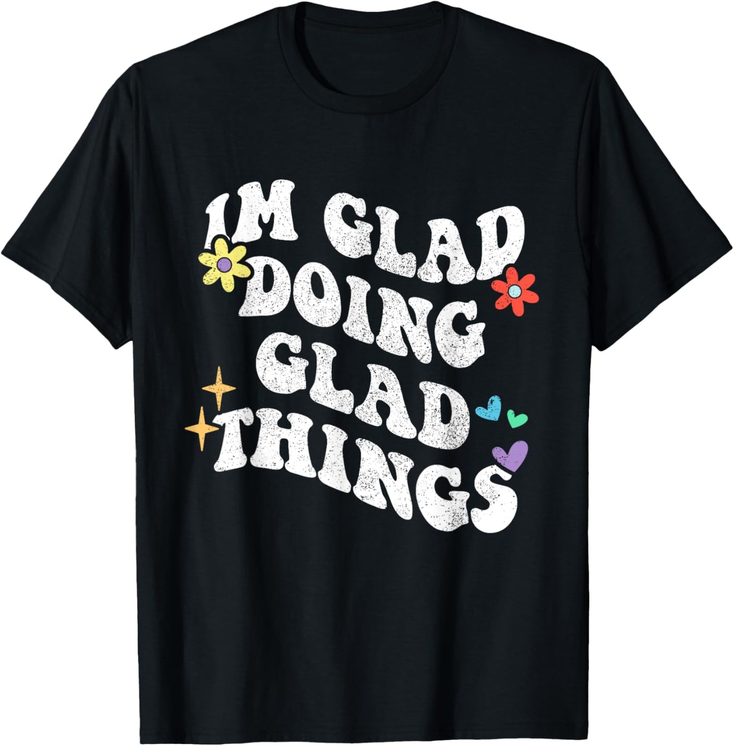 Retro Groovy Im Glad Doing Glad Things Funny Mother's Day T-Shirt