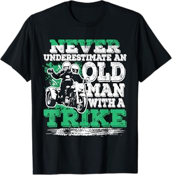 Never Underestimate An Old Man With A Trike Cool Trike Rider T-Shirt