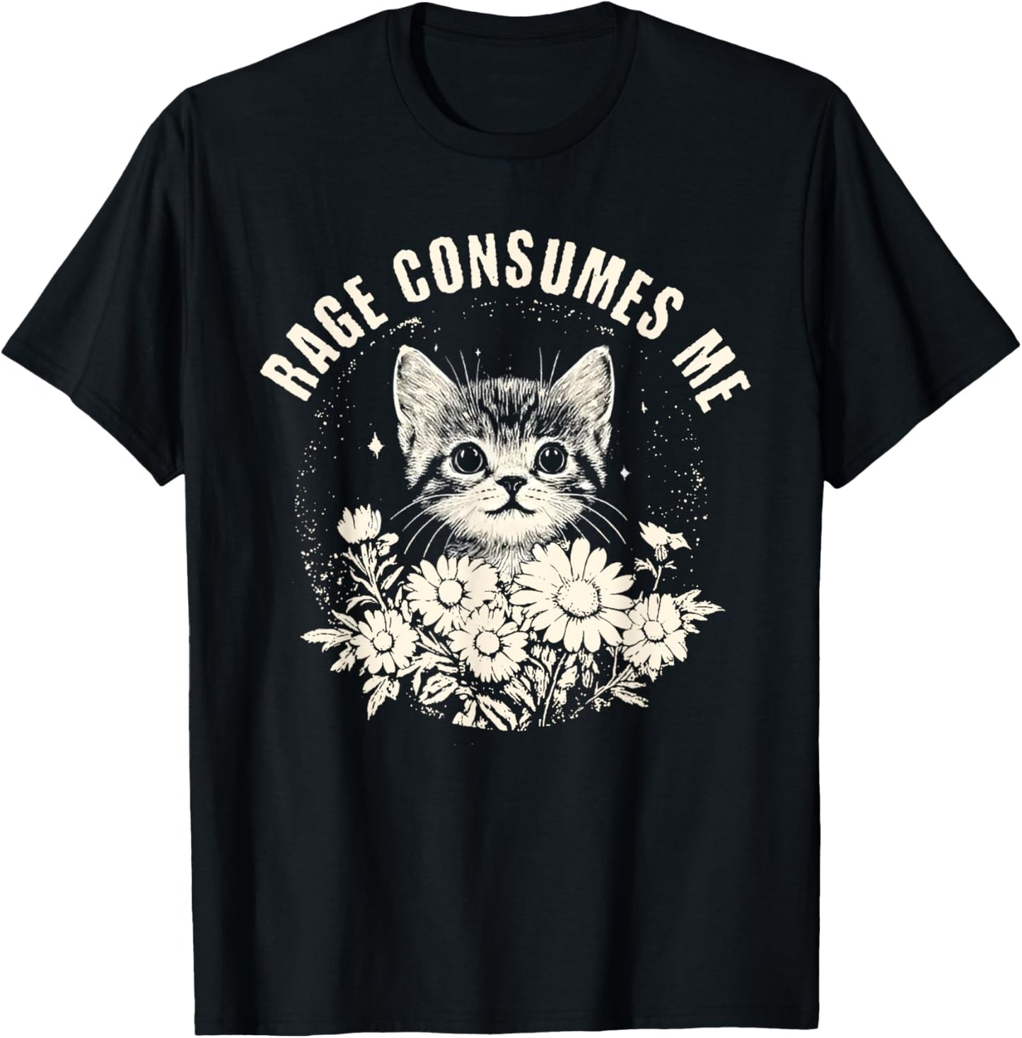 Rage Consumes Me Funny Cat Kitten Flower T-Shirt