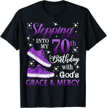 Stepping into my 70th birthday with God's grace & Mercy Girl T-Shirt